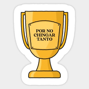 Por no chingar tanto Sticker